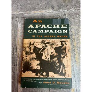 An Apache Campaign in the Sierra Madre John G. Bourke 1958 HC American History